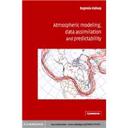Atmospheric Modeling, Data Assimilation and Predictability