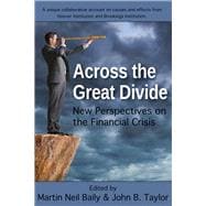 Across the Great Divide New Perspectives on the Financial Crisis