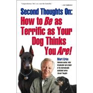 Second Thoughts on How to Be As Terrific As Your Dog Thinks You Are
