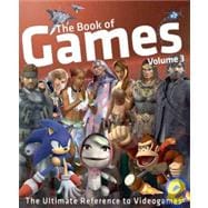 The Book of Games Volume 3; The Ultimate Reference to Videogames
