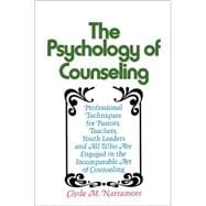 Psychology of Counseling : Professional Techniques for Pastors, Teachers, Youth Leaders and All Parents
