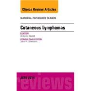 Cutaneous Lymphoma Pathology: An Issue of Surgical Pathology Clinics