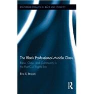 The Black Professional Middle Class: Race, Class, and Community in the Post-Civil Rights Era