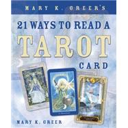Mary K Greer's 21 Ways to Read A Tarot Card