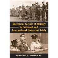 Rhetorical Vectors of Memory in National And International Holocaust Trials