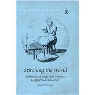 Stitching the World: Embroidered Maps and Women’s Geographical Education