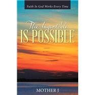The Impossible Is Possible