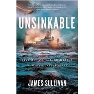 Unsinkable Five Men and the Indomitable Run of the USS Plunkett