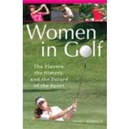 Women in Golf: The Players, The History, and The Future of the Sport