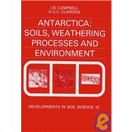 Antarctica : Soils, Weathering , Processes and Environment