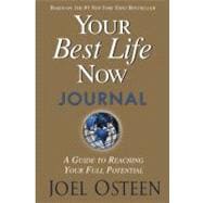 Your Best Life Now Journal A Guide to Reaching Your Full Potential