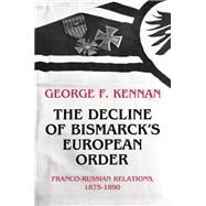 The Decline of Bismarck's European Order