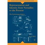 Representation and Identity from Versailles to the Present : The Performing Subject