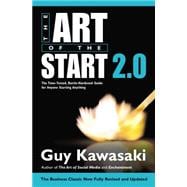The Art of the Start 2.0 The Time-Tested, Battle-Hardened Guide for Anyone Starting Anything