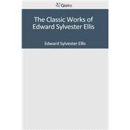 The Classic Works of Edward Sylvester Ellis