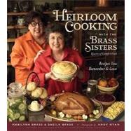 Heirloom Cooking With the Brass Sisters Recipes You Remember and Love
