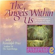 Angels Within Us A Spiritual Guide to the Twenty-Two Angels That Govern Our Everyday Lives