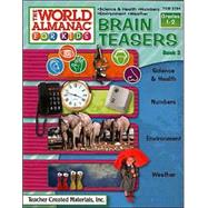 The World Almanac for Kids-Brain Teasers: Science & Health, Numbers, Environment, Weather