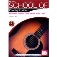 Mel Bay's School of Country Guitar: Advanced Rhythm, Steel Bends & Hot Licks