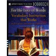 For the Love of Words Vocabulary Instruction that Works, Grades K-6