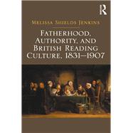 Fatherhood, Authority, and British Reading Culture, 1831-1907