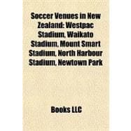 Soccer Venues in New Zealand : Westpac Stadium, Waikato Stadium, Mount Smart Stadium, North Harbour Stadium, Newtown Park