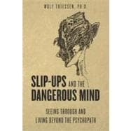 Slip-Ups and the Dangerous Mind