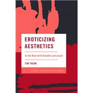 Eroticizing Aesthetics In the Real with Bataille and Lacan
