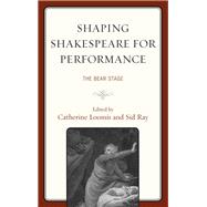 Shaping Shakespeare for Performance The Bear Stage