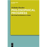 Philosophical Progress and Other Philosophical Studies