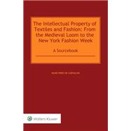 The Intellectual Property of Textiles and Fashion: From the Medieval Loom to the New York Fashion Week