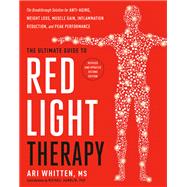 The Ultimate Guide to Red Light Therapy: Revised and Updated