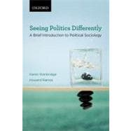 Seeing Politics Differently A Brief Introduction to Political Sociology