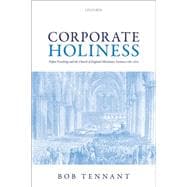Corporate Holiness Pulpit Preaching and the Church of England Missionary Societies, 1760-1870