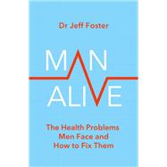 Man Alive The health problems men face and how to fix them