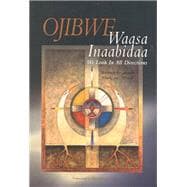 Ojibwe : Waasa Inaabidaa, We Look in All Directions