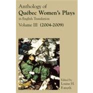 Anthology of Quebec Women's Plays in English Translation 2004-2009