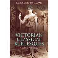 Victorian Classical Burlesques A Critical Anthology