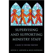 Supervising and Supporting Ministry Staff A Guide to Thriving Together