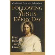 Following Jesus Every Day How Believing Transforms Living