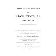 Marcus Vitruvius Pollio: Marci Vitruvii Pollionis De architectura libri decem. Tomus 1