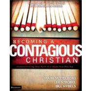 Becoming a Contagious Christian : Communicating Your Faith in a Style That Fits You