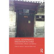 Local Governance Innovation in China: Experimentation, Diffusion, and Defiance