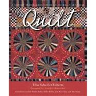 The Quilt  A History and Celebration of an American Art Form