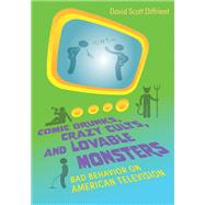 Comic Drunks, Crazy Cults, and Lovable Monsters