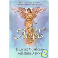 Walking with Angels : More True Stories from the Author of 