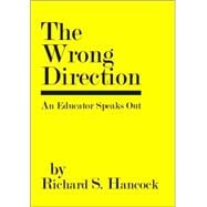 Wrong Direction : An Educator Speaks Out