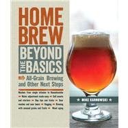 Homebrew Beyond the Basics All-Grain Brewing and Other Next Steps