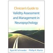 Clinician's Guide to Validity Assessment and Management in Neuropsychology