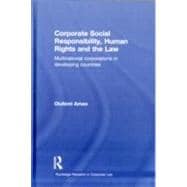 Corporate Social Responsibility, Human Rights and the Law: Multinational Corporations in Developing Countries
